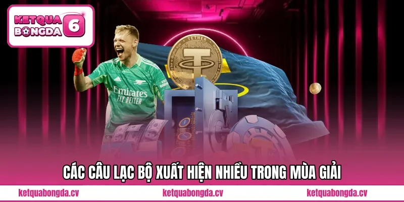 Các câu lạc bộ xuất hiện nhiều trong mùa giải 