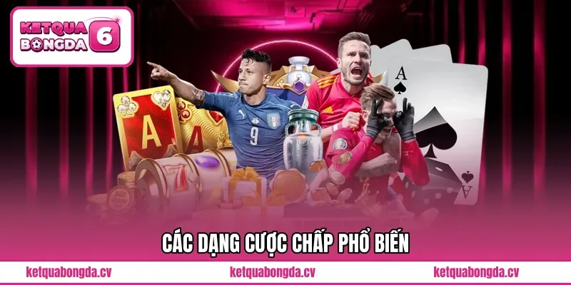 Các dạng cược chấp phổ biến