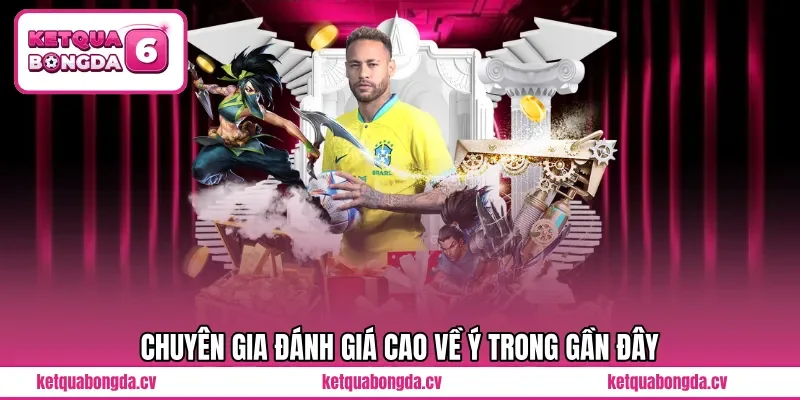 Chuyên gia đánh giá cao Về Ý trong gần đây