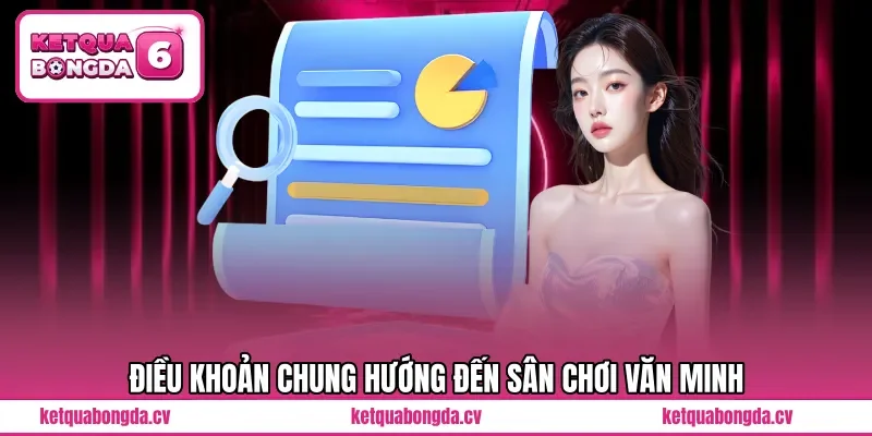 Điều khoản chung hướng đến sân chơi văn minh