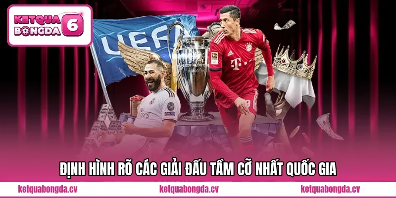 Định hình rõ các giải đấu tầm cỡ nhất quốc gia