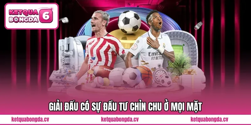 Giải đấu có sự đầu tư chỉn chu ở mọi mặt