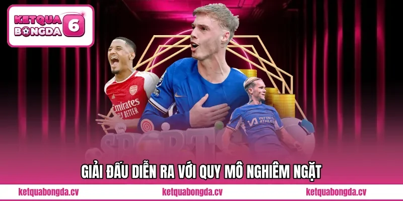 Giải đấu diễn ra với quy mô nghiêm ngặt