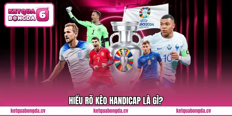 Hiểu rõ kèo handicap là gì?