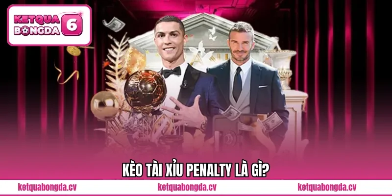 Kèo tài xỉu penalty là gì?