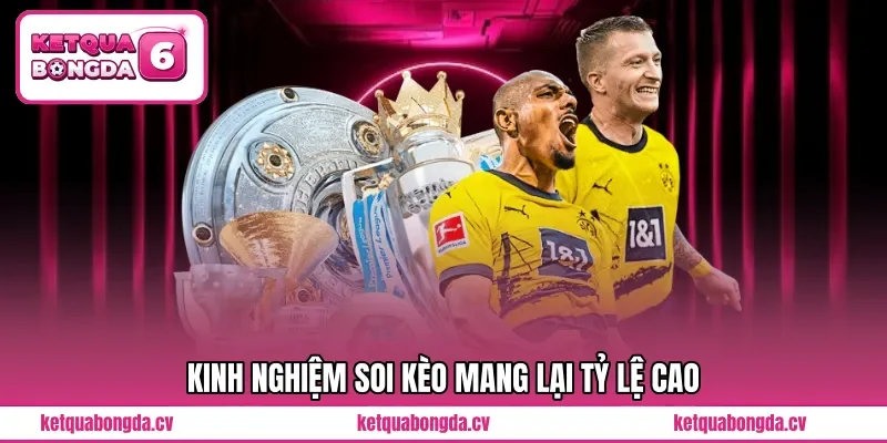 Kinh nghiệm soi kèo mang lại tỷ lệ cao
