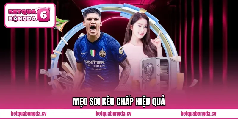 Mẹo soi kèo chấp hiệu quả