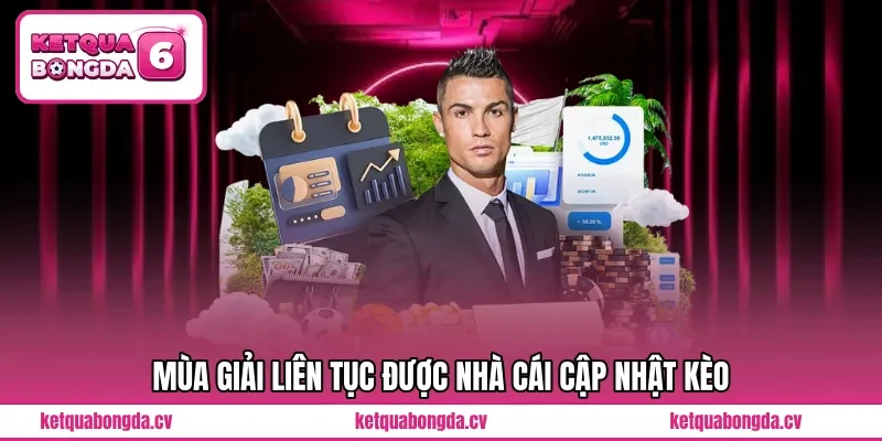 Mùa giải liên tục được nhà cái cập nhật kèo