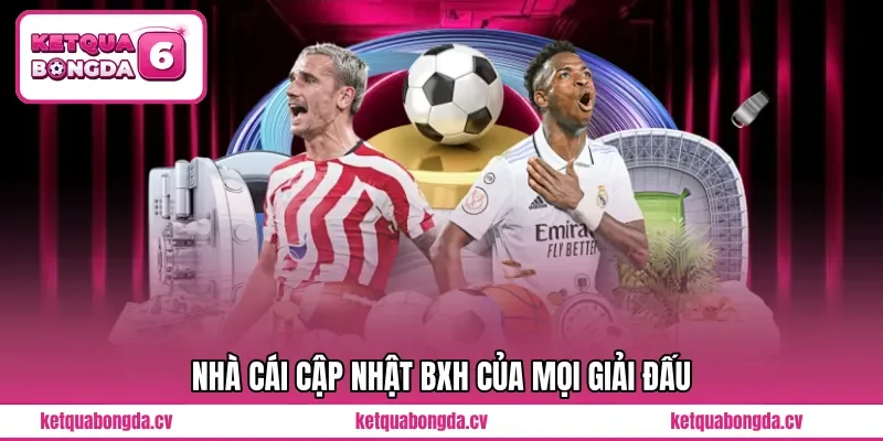 Nhà cái cập nhật BXH của mọi giải đấu 
