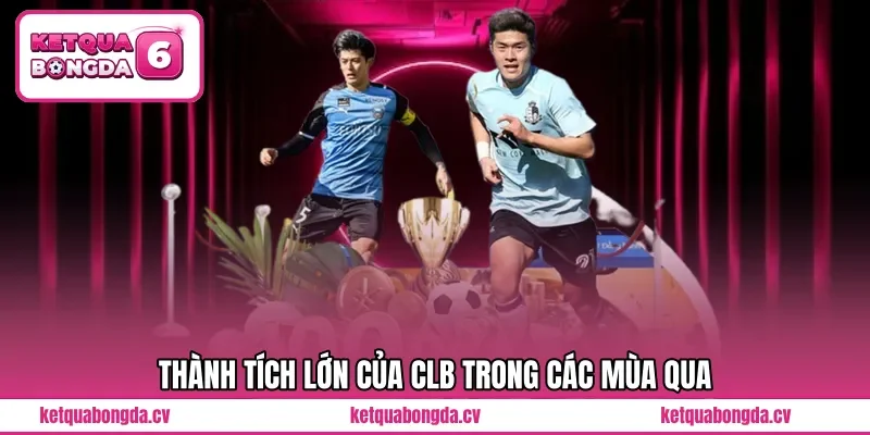 Thành tích lớn của CLB trong các mùa qua 