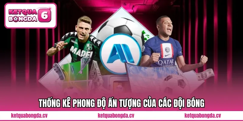 Thống kê phong độ ấn tượng của các đội bóng