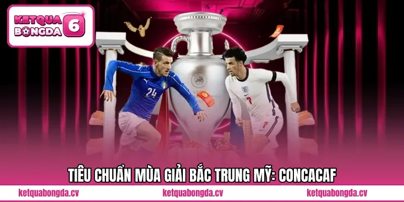 Tiêu chuẩn mùa giải Bắc Trung Mỹ: CONCACAF