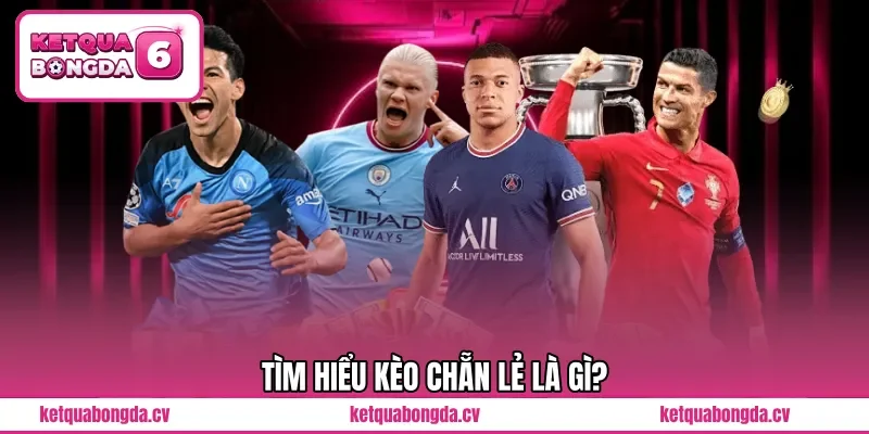 Tìm hiểu kèo chẵn lẻ là gì?