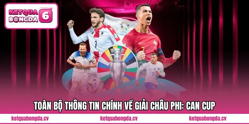 Toàn bộ thông tin chính về giải Châu Phi: CAN CUP