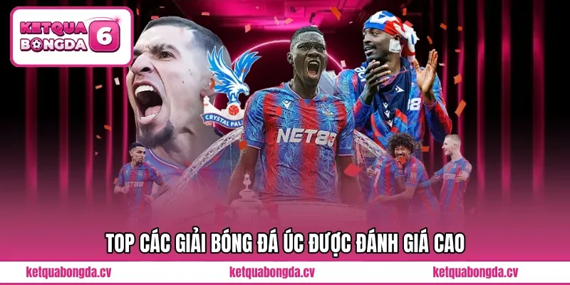 TOP các giải bóng đá Úc được đánh giá cao 