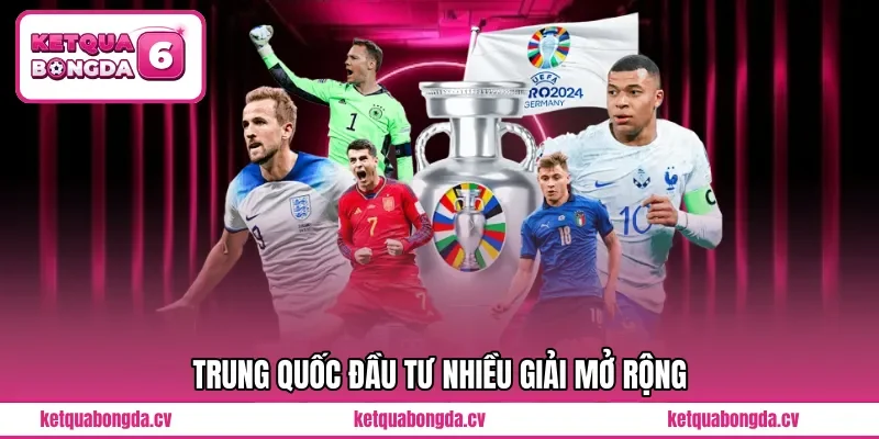 Trung Quốc đầu tư nhiều giải mở rộng 